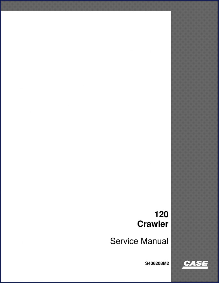 Case 120 Service Manual – 188-page OEM factory service manual for Case 120 crawler