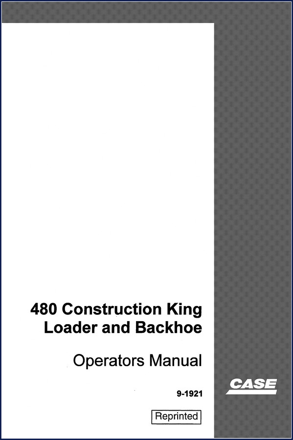 Case 480 Construction King Operators Manual - 67 pages factory loader backhoe manual