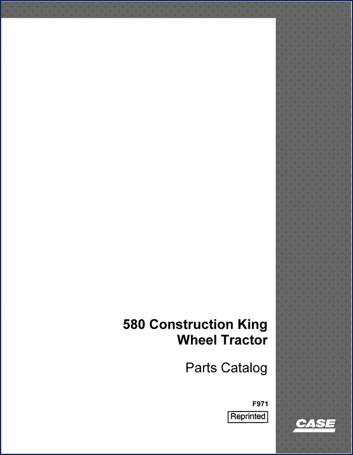 Case 580 Construction King Parts Catalog – 128 page OEM factory parts manual for wheel tractor with hydrostatic drive
