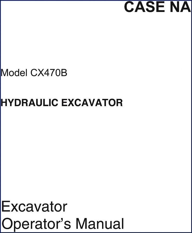 Case CX470B Operators Manual cover showing excavator and model designation