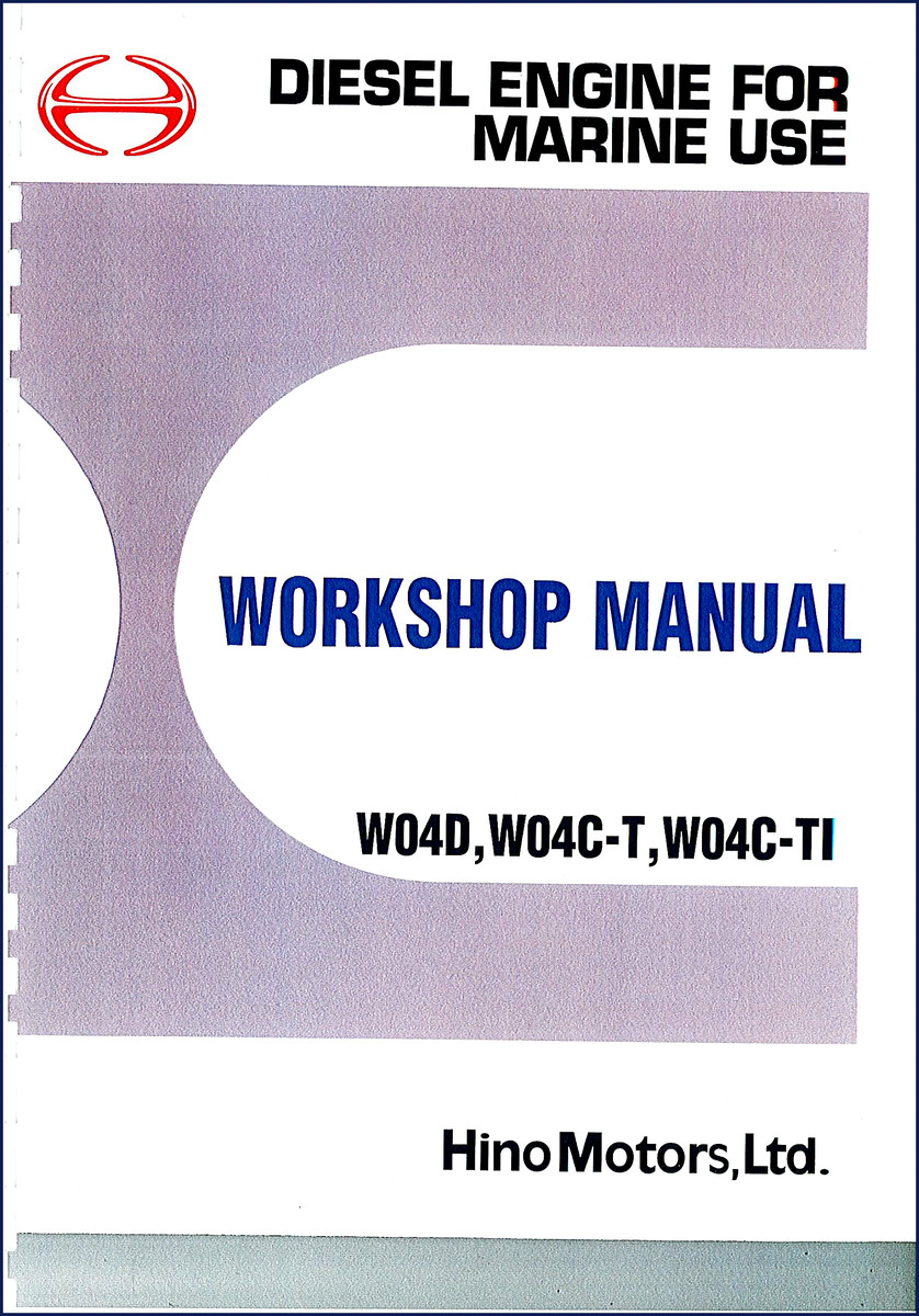 Hino W04D, W04C-T, W04C-TI Marine Engine Workshop Manual – 216-page OEM factory repair manual